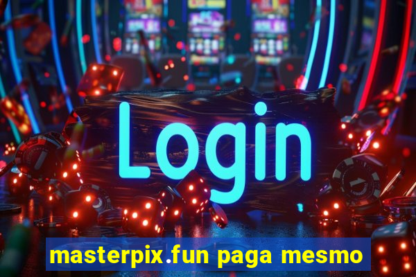 masterpix.fun paga mesmo